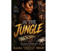 IN THE JUNGLE: A Story of Loyalty, Betrayal & Survival