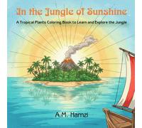 In the Jungle of Sunshine: A Tropical Plants Coloring Book to Learn and Explore the Jungle