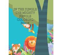 IN THE JUNGLE THE MIGHTY JUNGLE: IN THE JUNGLE BOOK COLORING BOOK