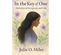 In the Key of One: Melodies of Scripture and Life