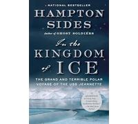In the Kingdom of Ice: The Grand and Terrible Polar Voyage of the USS Jeannette