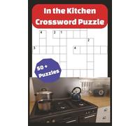 in the Kitchen Crossword Puzzle: Easy-to-Read Print about Cooking Terms, Baking Ingredients, Kitchen Tools, and International Recipes | 6 x 9 Inches, ... Lovers, Home Cooks, and Puzzle Enthusiasts