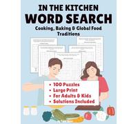 In the Kitchen: WORD SEARCH: Cooking, Baking & Global Food Traditions: Large Print | 100 Puzzles | 8.5 x 11 (The Art of Everyday Living: A Word Search Collection)
