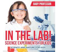 In The Lab! Science Experiments for Kids | Science and Nature for Kids