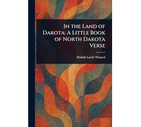 In the Land of Dakota: A Little Book of North Dakota Verse