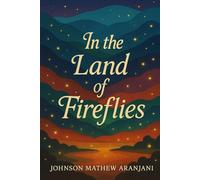 IN THE LAND OF FIRE FLIES
