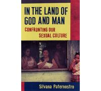 In the Land of God and Man: Confronting Our Sexual Culture