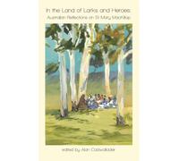 In the Land of Larks and Heroes: Australian Reflections on St Mary MacKillop