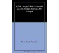 In the Land of the Enchanted Moorish Maiden (Islamic Art in the Mediterranean) [Idioma Inglés] (Islamic Art in the Mediterranean S.)