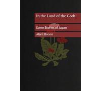 In the Land of the Gods: Some Stories of Japan