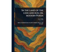 In the Land of the Lion and Sun, or, Modern Persia