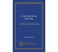 In the land of the pharaohs: a short history of Egypt from the fall of Ismail to the assassination of Boutros Pasha