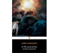 In the Land of Time: And Other Fantasy Tales (Penguin Classics)