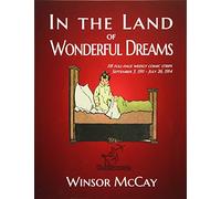 In the Land of Wonderful Dreams: 118 full-page weekly comic strips (September 3, 1911 - July 26, 1914): Volume 2 (Little Nemo in Slumberland)