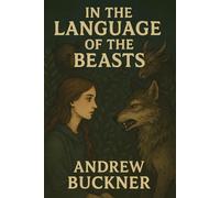 In the Language of the Beasts: Twenty-Five Horror Tales