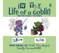 In the Life of a Goblin - Proof Goblins Live Totally Normal Lives!: Adult, Teen and Youth Coloring Book for Crayons and Makers, Halloween Gift for the Family