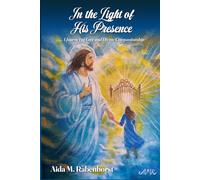 In the Light of His Presence: A Journey of Love and Divine Companionship