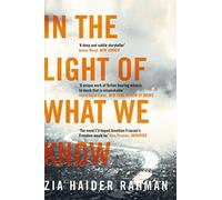 In the light of what we know: Zia Haider Rahman