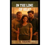 In the Line Of Heat: Book 1 of the Station 3 Disaster Romance Series: Wildfire Disaster Romance Firefighter Why choose