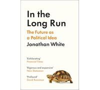 In the Long Run: The Future as a Political Idea