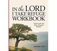 In The Lord I Take Refuge Workbook: Closer Look into Dane Ortlund's Wisdom