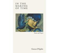 In the Making of Time: Poems and Prayers