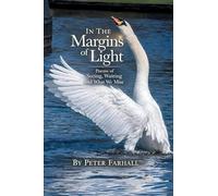 In the Margins of Light: Poems of Seeing, Waiting, and What We Miss