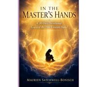 In The Master's Hands: Guided By The Unseen Hand