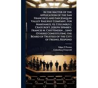 In the Matter of the Application of the San Francisco and San Joaquin Valley Railway Company, for Mandamus, vs. Columbus J. Craycroft, Joseph Spinney, ... of Trustees of the City of Fresno, Respond