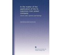 In the matter of the application of the St. Lawrence River Power Company. Interim order, opinions and hearings