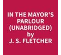 In The Mayors Parlour (unabridged) (audiolibro)