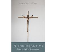 In the Meantime: Living in Light of the Ascension