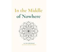 In the Middle of Nowhere: For Women Ready to Find Themselves Again. 100-Day Guide Journal for Clarity and Inner Balance