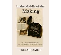 In The Middle Of The Making: The Legacy We're Leaving and the Lessons We're Still Living