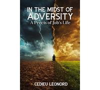 In The Midst of Adversity: A Precis of Job’s Life