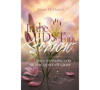 In the Midst of Her Sorrow: 30 Days To Finding God In The Quiet Of Grief