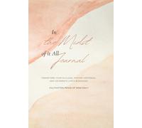 In the Midst of It All Journal: Transform Your Outlook, Foster Happiness, and Celebrate Life's Blessings