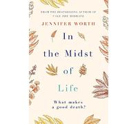 In the Midst of Life: Jennifer Worth