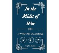 In the Midst of War: A World War One Anthology