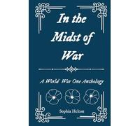 In the Midst of War: A World War One Anthology