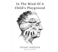 In The Mind Of A Child's Playground: A Journey Through Memory, Loss, and What Remains - As Memory Fades, Love Remains