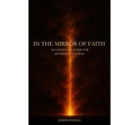 In the Mirror of Faith: An Unofficial Guide For Honest Reflection