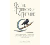 In the Mirror of Nature: The Unspoken Language of Our Interconnectedness with Earth