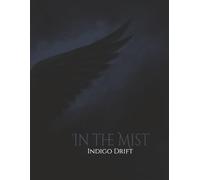 In the Mist: Indigo Drift: | Write | Sketch | Plan | Reflect | Create | B&W Interior | 110 Unlined numbered pages | 8.5 x 11 | (The Raven Wing Cycle)