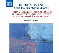 Arabella String Quartet - Chamber Music - Turina, J. / Webern, A. / Mendelssohn, Felix / Shostakovich, D. (In the Moment: Short Pieces) (Arabella String Quartet)