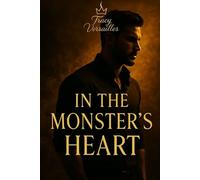 IN THE MONSTER’S HEART: A Story of Darkness, Desire, and Forbidden Power (THE MONSTER'S TRILOGY)