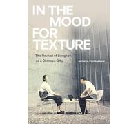In the Mood for Texture: The Revival of Bangkok as a Chinese City