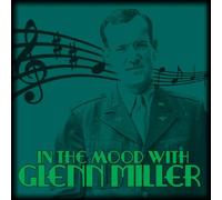In the Mood With Glenn Miller