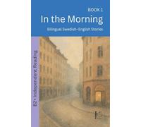 In the Morning: Bilingual Swedish-English Stories: 1 (The 52 Story Method - Independent Reading (B2+))