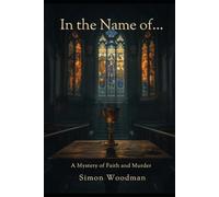In the Name of…: A Mystery of Faith and Murder